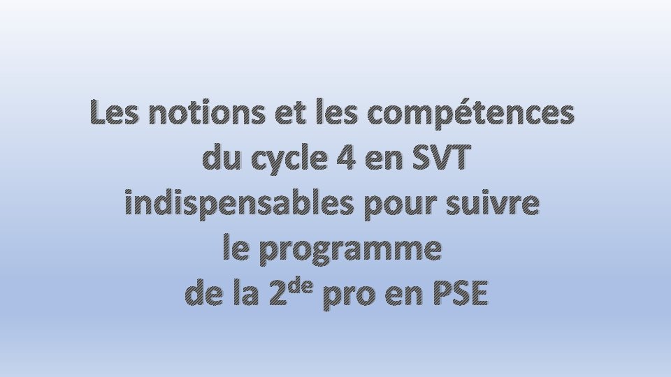 Les notions et les compétences du cycle 4 en SVT indispensables pour suivre le