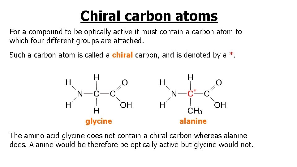 Chiral carbon atoms For a compound to be optically active it must contain a