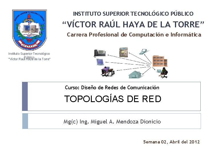 INSTITUTO SUPERIOR TECNOLÓGICO PÚBLICO “VÍCTOR RAÚL HAYA DE LA TORRE” Carrera Profesional de Computación
