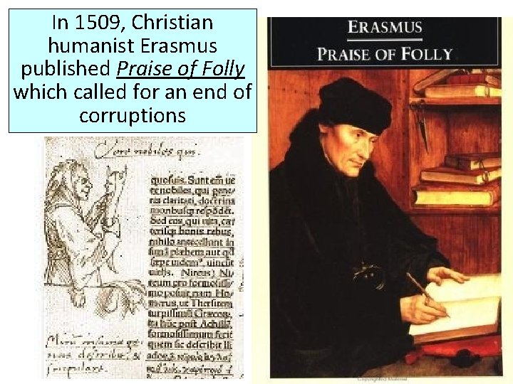 In 1509, Christian humanist Erasmus published Praise of Folly which called for an end In 1509, Christian humanist Erasmus published Praise of Folly which called for an end