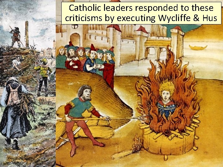 Catholic leaders responded to these criticisms. Title by executing Wycliffe & Hus ■ Text