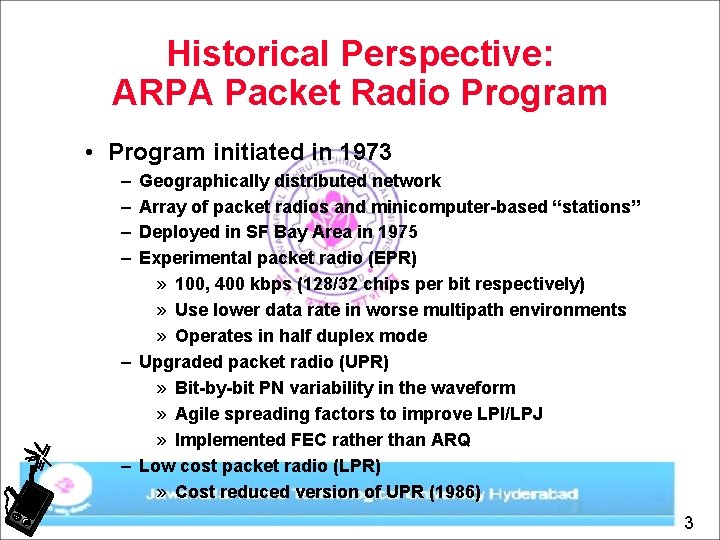 Historical Perspective: ARPA Packet Radio Program • Program initiated in 1973 – – Geographically