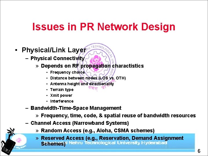 Issues in PR Network Design • Physical/Link Layer – Physical Connectivity » Depends on