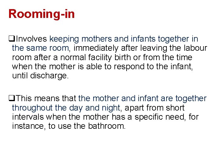 Rooming-in q. Involves keeping mothers and infants together in the same room, immediately after