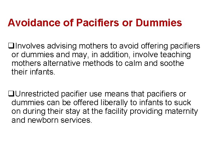 Avoidance of Pacifiers or Dummies q. Involves advising mothers to avoid offering pacifiers or