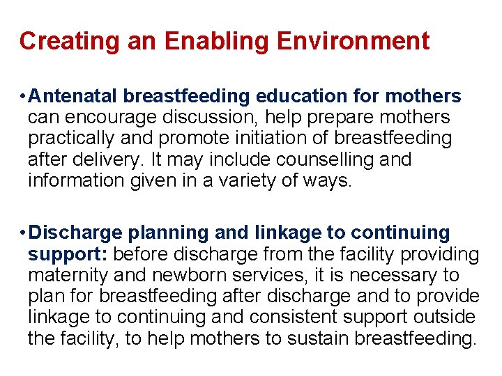 Creating an Enabling Environment • Antenatal breastfeeding education for mothers can encourage discussion, help