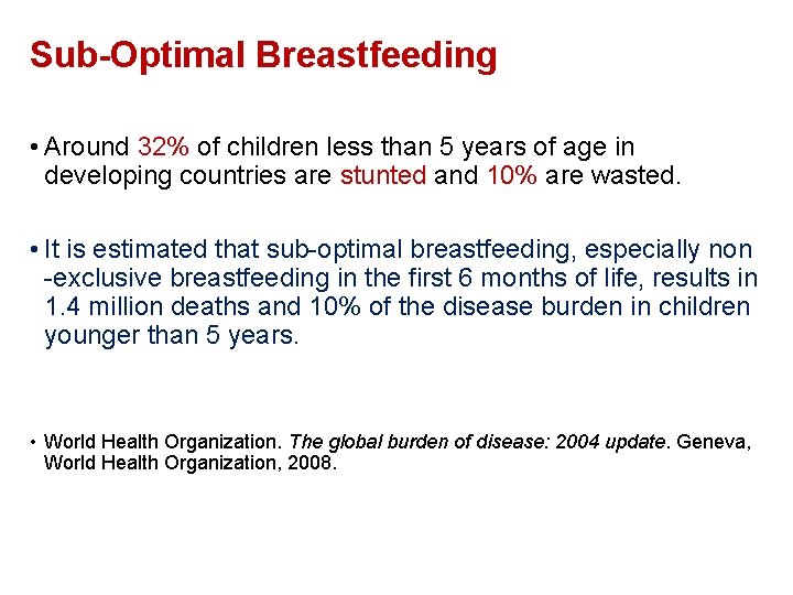 Sub-Optimal Breastfeeding • Around 32% of children less than 5 years of age in