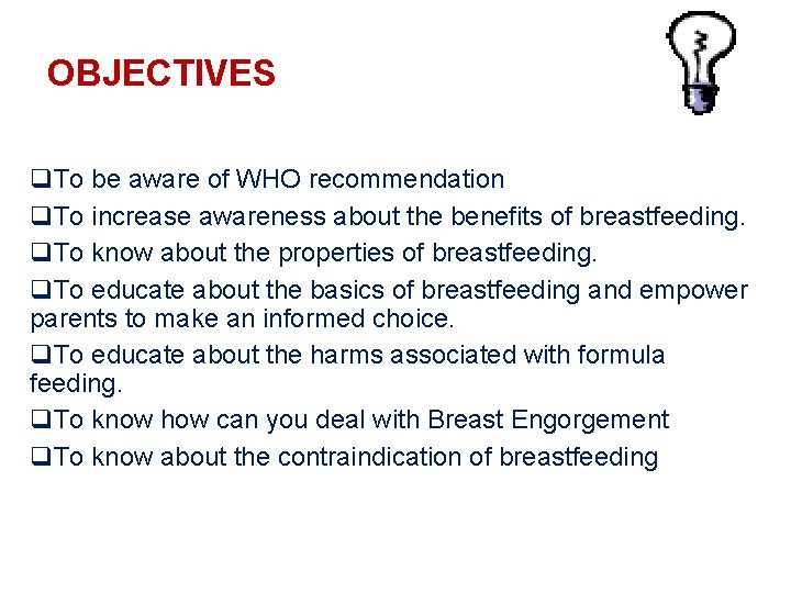 OBJECTIVES q. To be aware of WHO recommendation q. To increase awareness about the