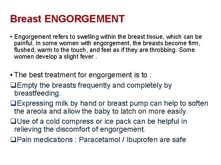 Breast ENGORGEMENT • Engorgement refers to swelling within the breast tissue, which can be