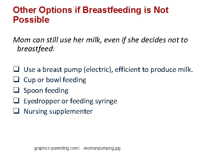 Other Options if Breastfeeding is Not Possible Mom can still use her milk, even