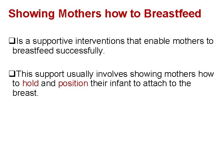 Showing Mothers how to Breastfeed q. Is a supportive interventions that enable mothers to