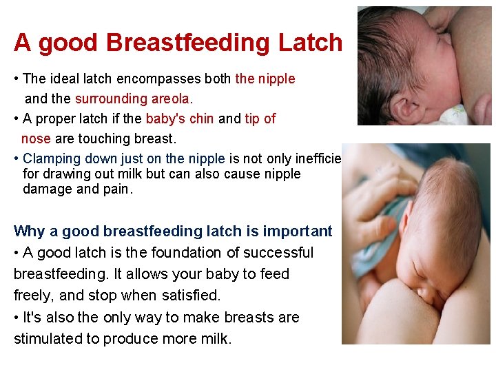 A good Breastfeeding Latch • The ideal latch encompasses both the nipple and the