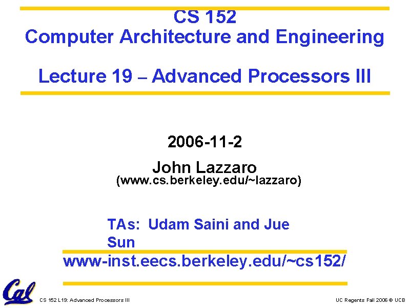 CS 152 Computer Architecture and Engineering Lecture 19 – Advanced Processors III 2006 -11