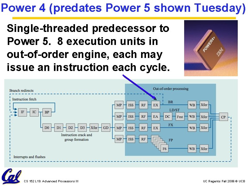 Power 4 (predates Power 5 shown Tuesday) Single-threaded predecessor to Power 5. 8 execution