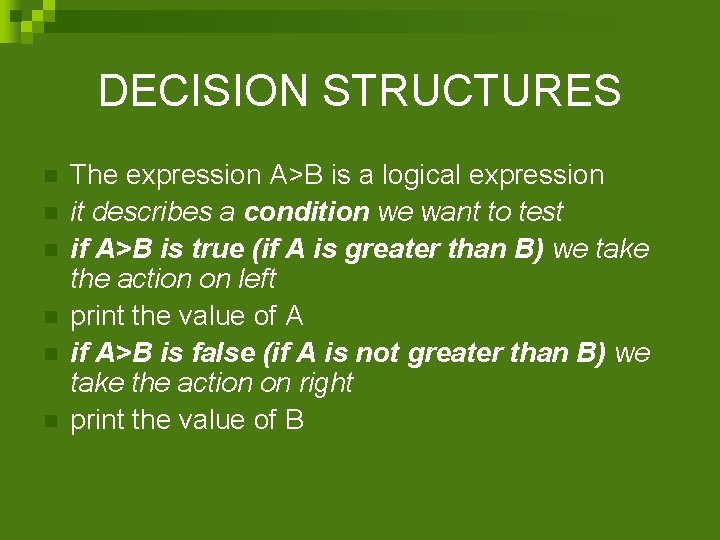 DECISION STRUCTURES n n n The expression A>B is a logical expression it describes