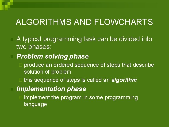 ALGORITHMS AND FLOWCHARTS n n A typical programming task can be divided into two