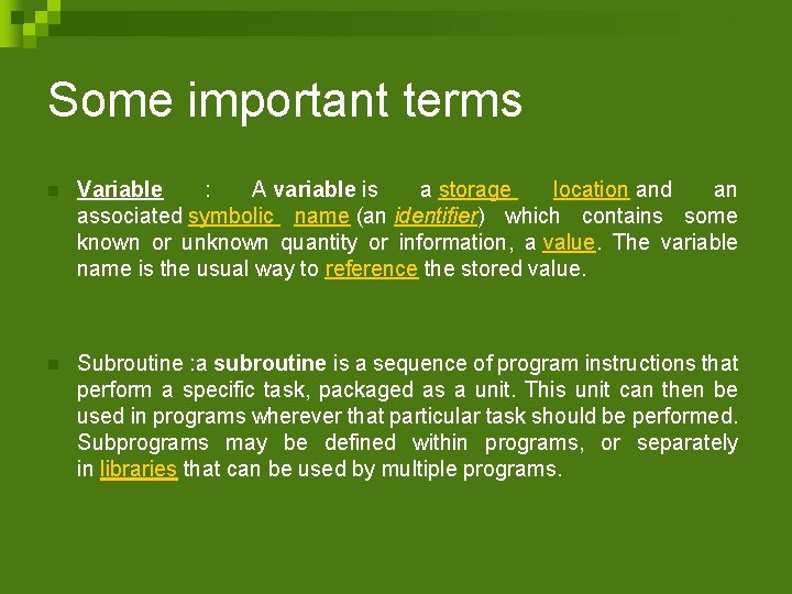 Some important terms n Variable : A variable is a storage location and an
