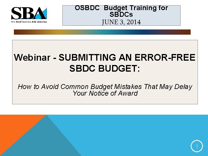 OSBDC Budget Training for SBDCs JUNE 3, 2014 Webinar - SUBMITTING AN ERROR-FREE SBDC