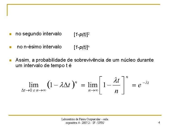 n no segundo intervalo [1 -p(t)]2 n no n-ésimo intervalo [1 -p(t)]n n Assim,
