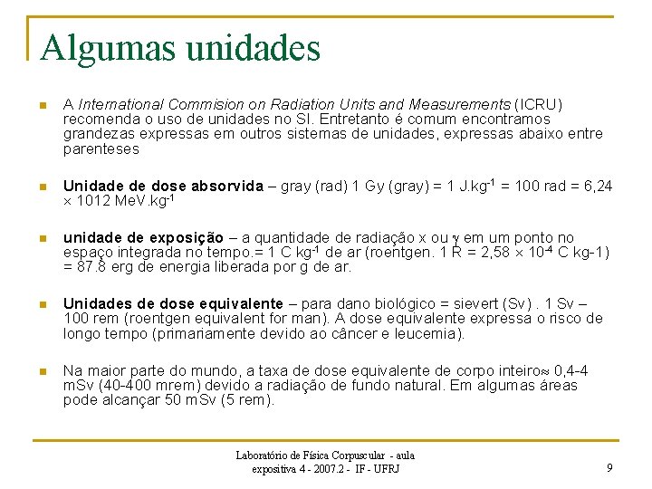Algumas unidades n A International Commision on Radiation Units and Measurements (ICRU) recomenda o