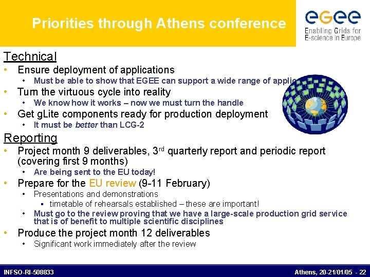 Priorities through Athens conference Technical • Ensure deployment of applications • Must be able