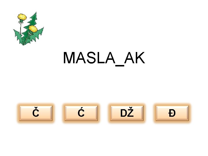 MASLA_AK Č Ć DŽ Đ 