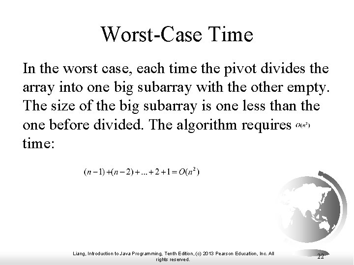 Worst-Case Time In the worst case, each time the pivot divides the array into