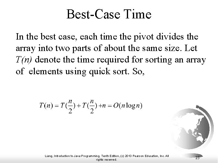 Best-Case Time In the best case, each time the pivot divides the array into