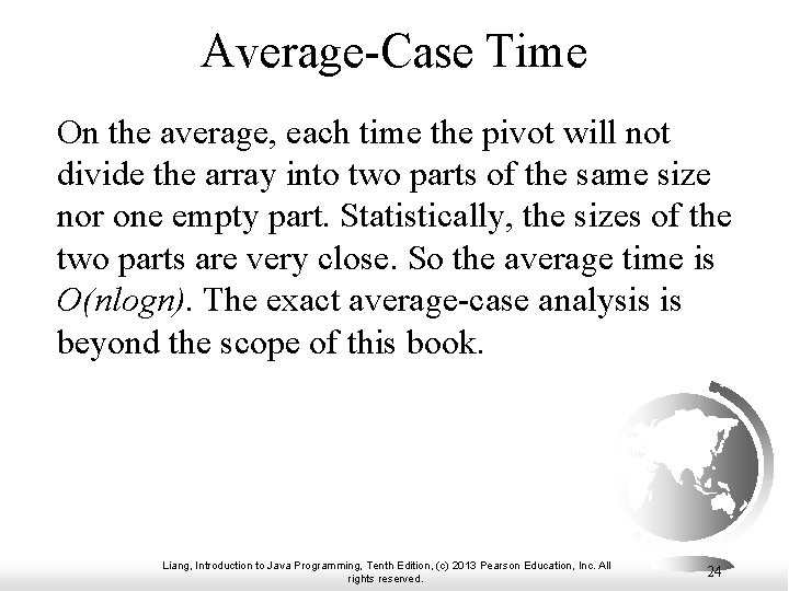 Average-Case Time On the average, each time the pivot will not divide the array