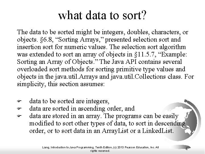 what data to sort? The data to be sorted might be integers, doubles, characters,