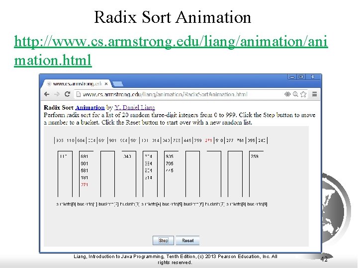 Radix Sort Animation http: //www. cs. armstrong. edu/liang/animation/ani mation. html Liang, Introduction to Java