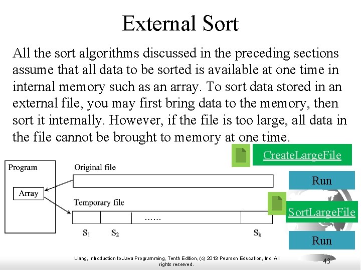 External Sort All the sort algorithms discussed in the preceding sections assume that all
