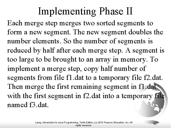 Implementing Phase II Each merge step merges two sorted segments to form a new