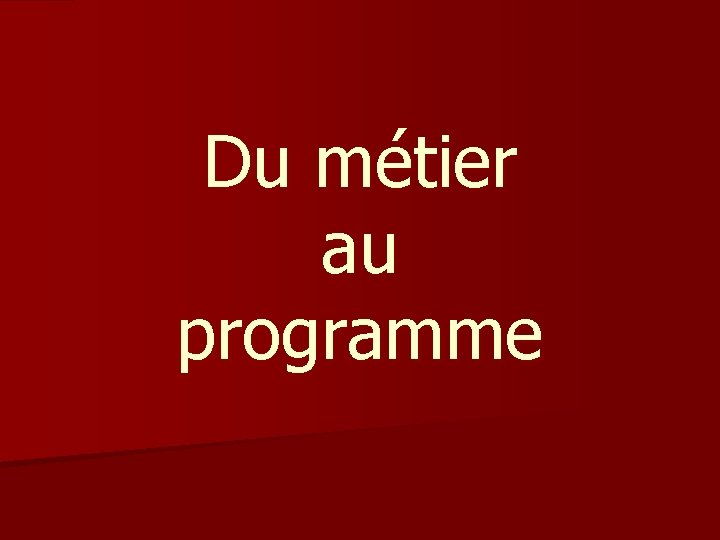 Du métier au programme 