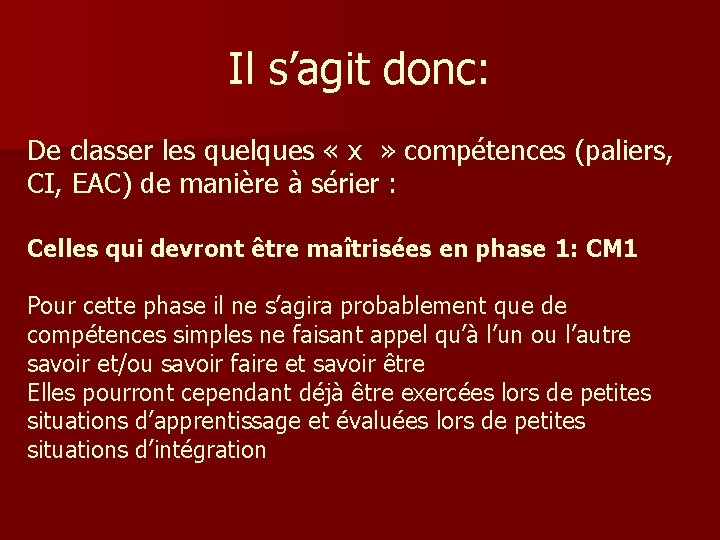 Il s’agit donc: De classer les quelques « x » compétences (paliers, CI, EAC)