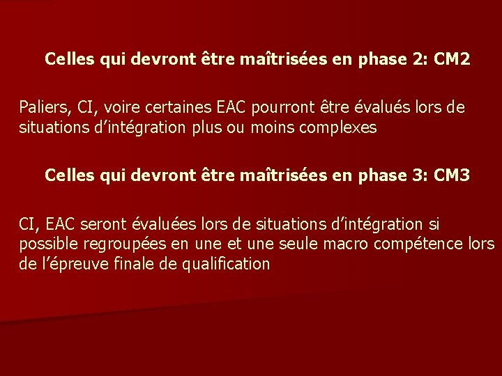 Celles qui devront être maîtrisées en phase 2: CM 2 Paliers, CI, voire certaines