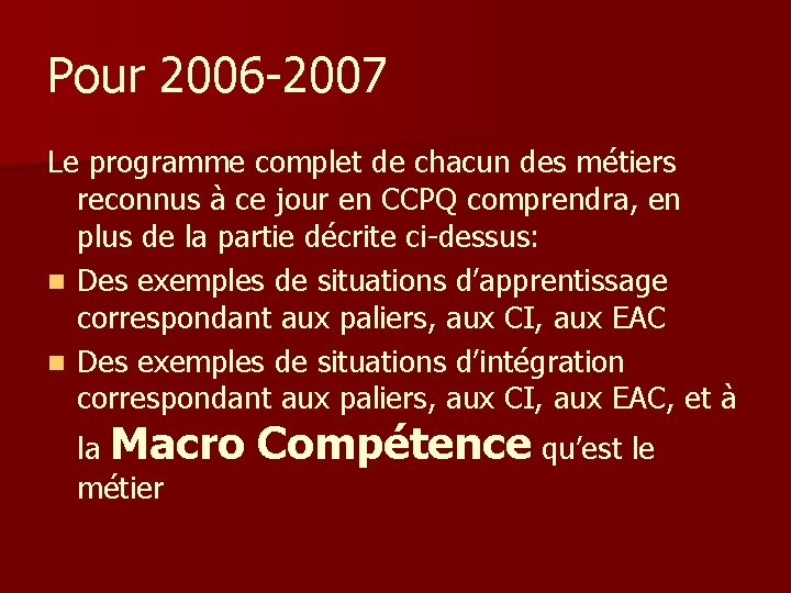 Pour 2006 -2007 Le programme complet de chacun des métiers reconnus à ce jour