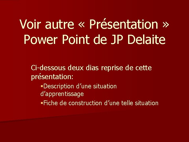 Voir autre « Présentation » Power Point de JP Delaite Ci-dessous deux dias reprise