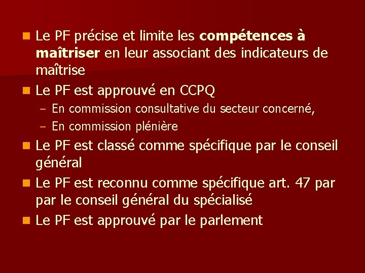 n Le PF précise et limite les compétences à maîtriser en leur associant des