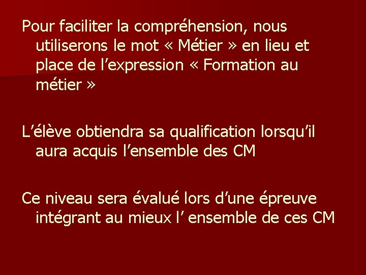 Pour faciliter la compréhension, nous utiliserons le mot « Métier » en lieu et