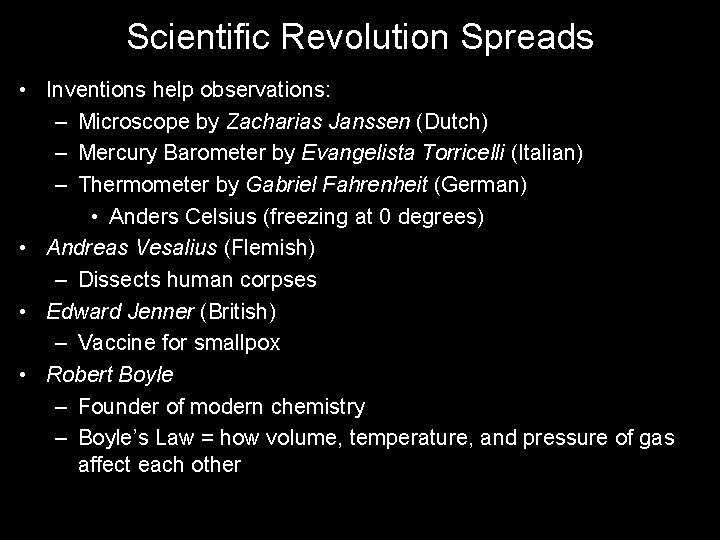 Scientific Revolution Spreads • Inventions help observations: – Microscope by Zacharias Janssen (Dutch) –