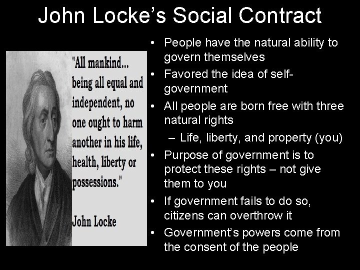 John Locke’s Social Contract • People have the natural ability to govern themselves •