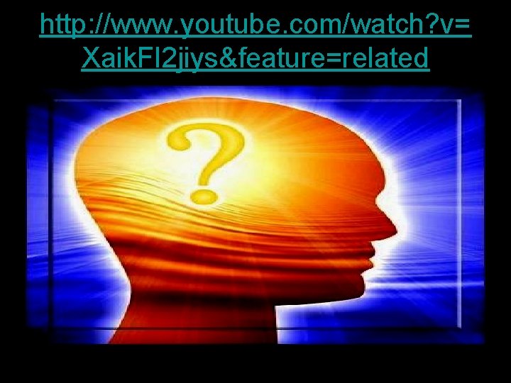 http: //www. youtube. com/watch? v= Xaik. FI 2 jiys&feature=related 