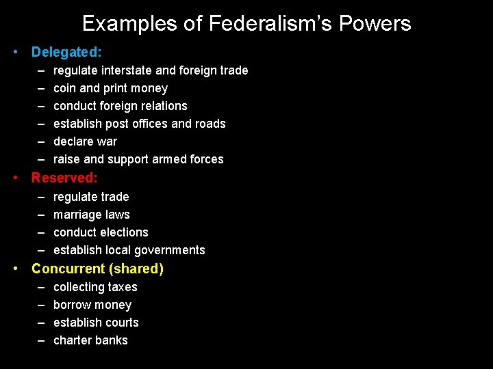 Examples of Federalism’s Powers • Delegated: – – – regulate interstate and foreign trade