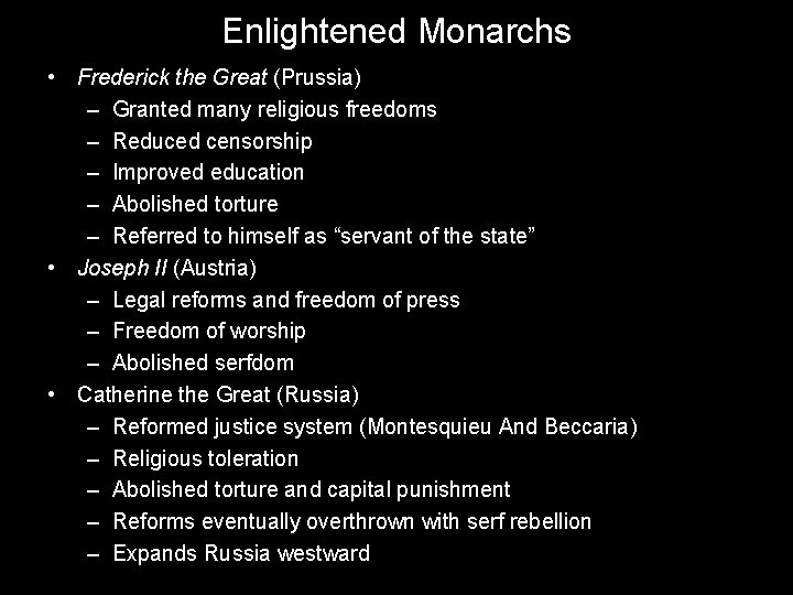 Enlightened Monarchs • Frederick the Great (Prussia) – Granted many religious freedoms – Reduced