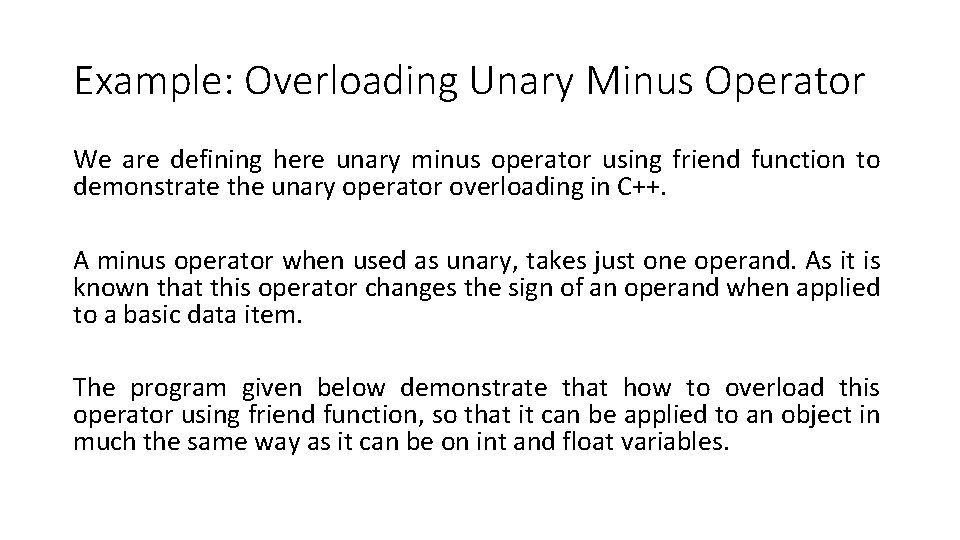 Example: Overloading Unary Minus Operator We are defining here unary minus operator using friend