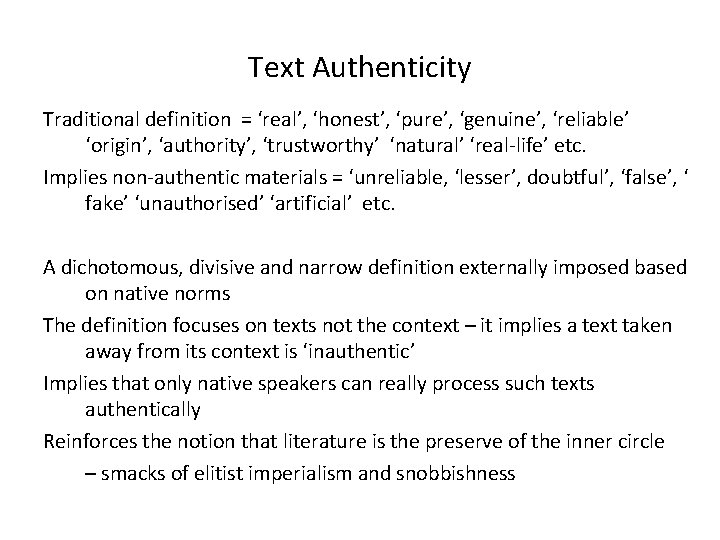 Text Authenticity Traditional definition = ‘real’, ‘honest’, ‘pure’, ‘genuine’, ‘reliable’ ‘origin’, ‘authority’, ‘trustworthy’ ‘natural’