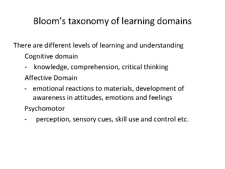 Bloom’s taxonomy of learning domains There are different levels of learning and understanding Cognitive Bloom’s taxonomy of learning domains There are different levels of learning and understanding Cognitive
