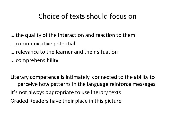 Choice of texts should focus on … the quality of the interaction and reaction