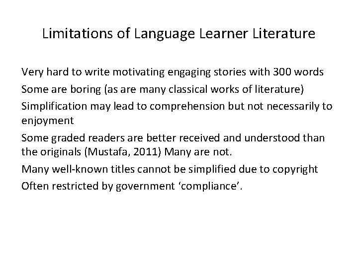 Limitations of Language Learner Literature Very hard to write motivating engaging stories with 300